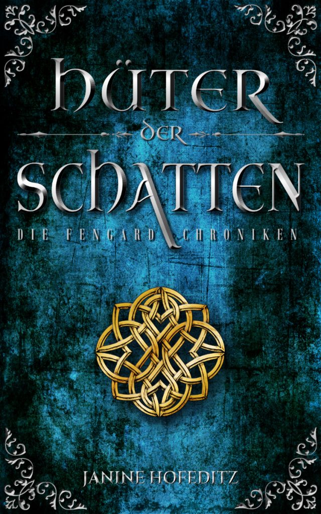 Ein blaues Cover mit einem goldenen keltischen Knoten und silberenen Beschlägen mit dem Titel: Hüter der Schatten – Die Fengard Chroniken von Fantasy-Autorin Janine Hofeditz