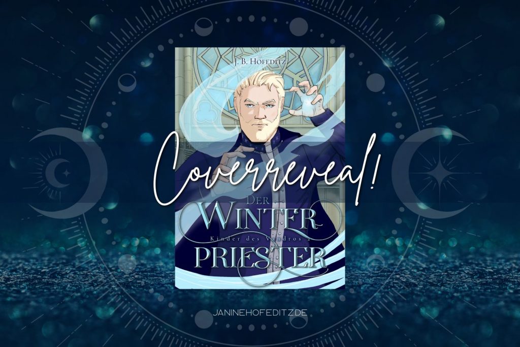 Blogbanner für das Coverreveal des neuen Romantasy-Romans Der Winterpriester von J. B. Hofeditz. Cover zeigt die Illustration eines blonden Mannes mit Bart, umgeben von eisiger Magie