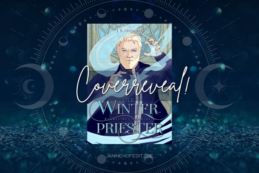 Blogbanner für das Coverreveal des neuen Romantasy-Romans Der Winterpriester von J. B. Hofeditz. Cover zeigt die Illustration eines blonden Mannes mit Bart, umgeben von eisiger Magie