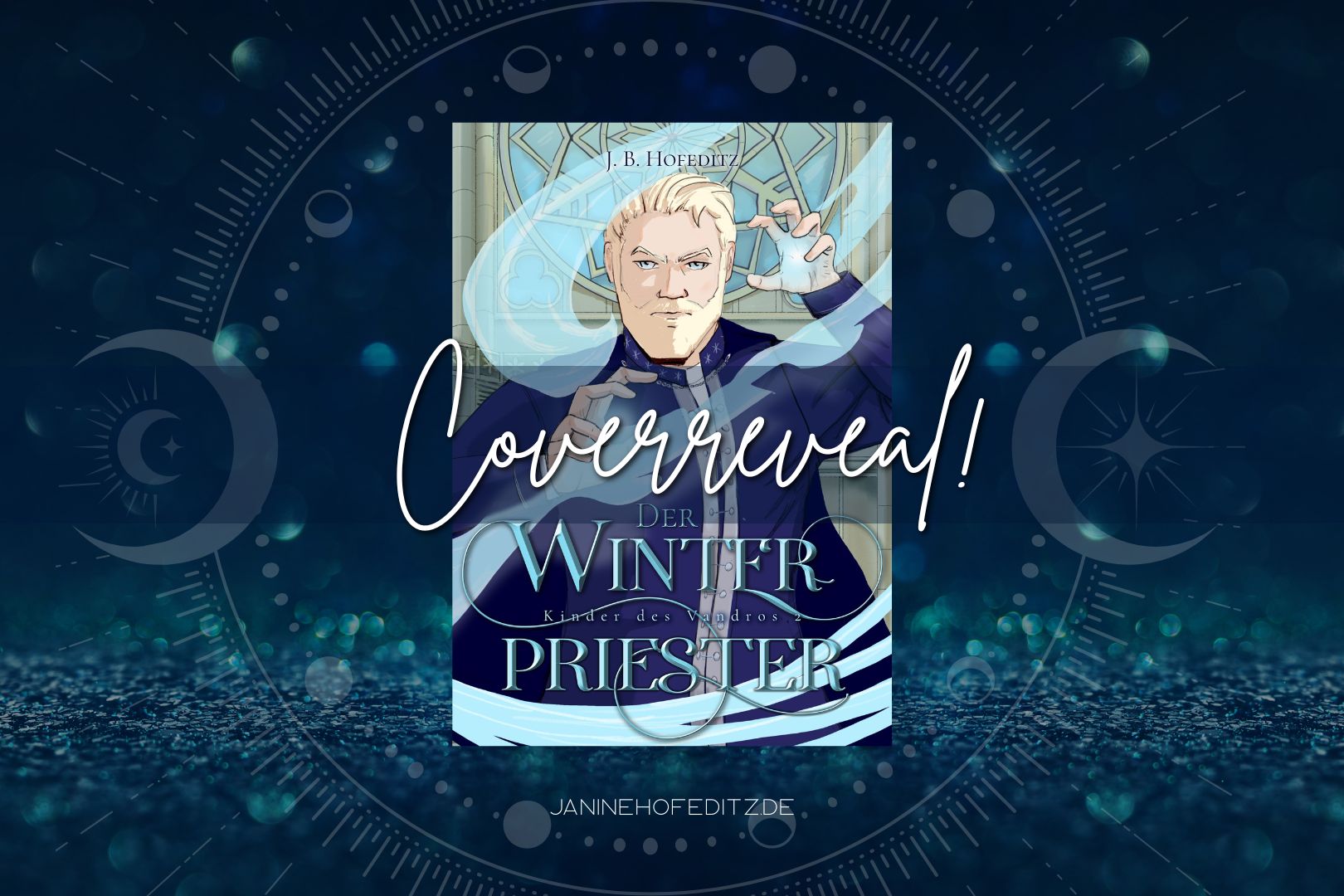 Blogbanner für das Coverreveal des neuen Romantasy-Romans Der Winterpriester von J. B. Hofeditz. Cover zeigt die Illustration eines blonden Mannes mit Bart, umgeben von eisiger Magie