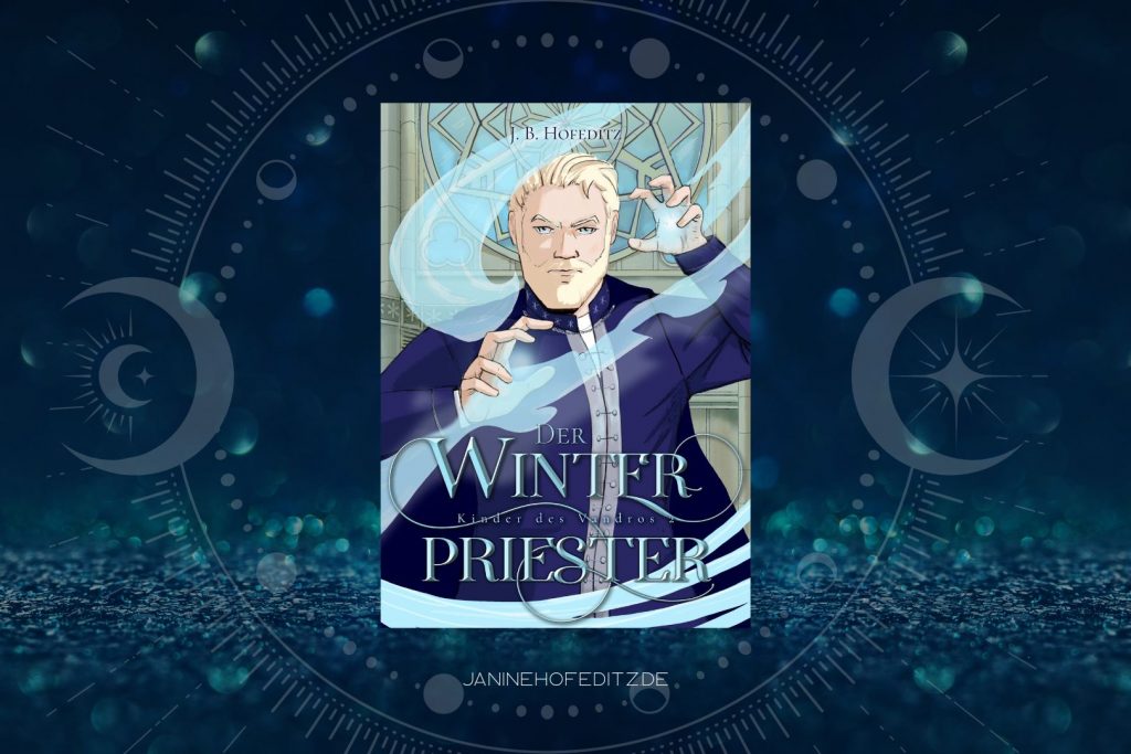 Magischer Hintergrund mit Mond und Sternen. Davor das Cover des Fantasy-Romans Der Winterpriester: Kinder des Vandros 2 von Autorin J. B. Hofeditz. Es zeigt die Illustration eines blonden Mannes mit Bart, umgeben von eisig-blauer Wintermagie.