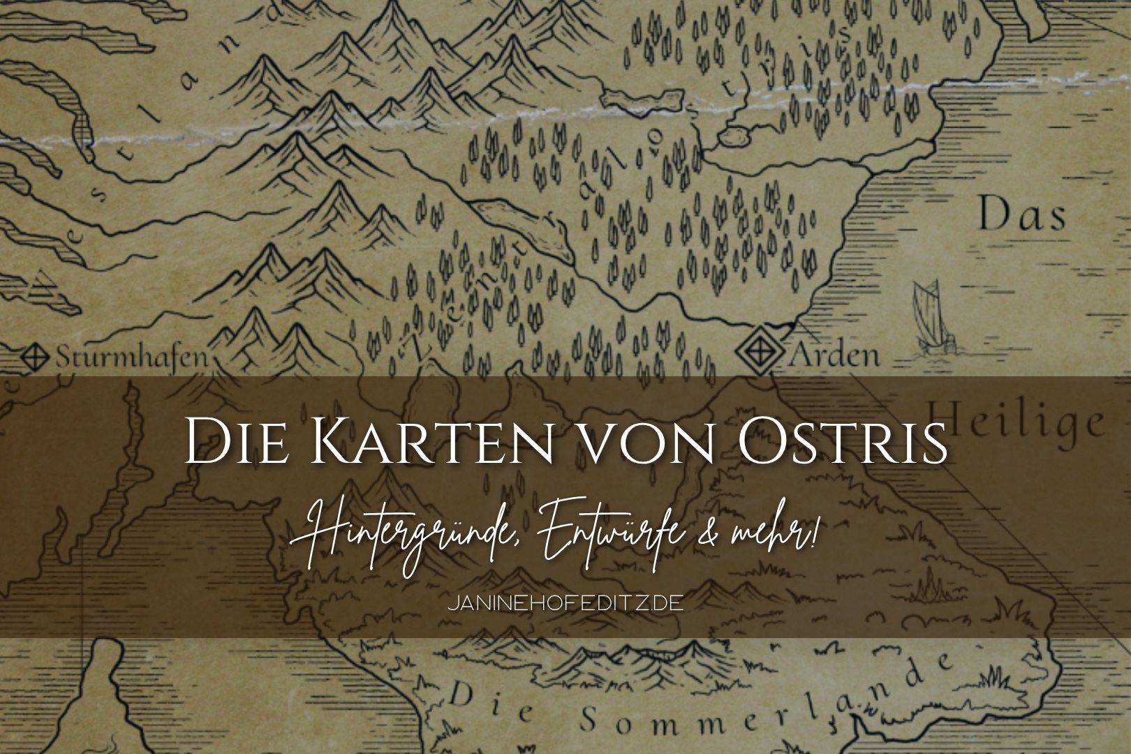 Hintergrund zeigt eine Fantasy-Landkarte, darüber der Text: Die Karten von Ostrist, Hintergründe, Entwürfe und mehr von Janine Hofeditz